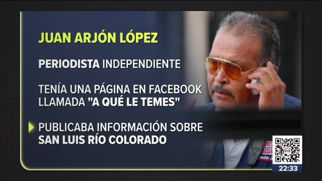 Hallan cuerpo del periodista Juan Arjón López, confirma Fiscalía de Sonora