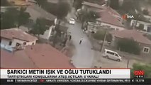 Şarkıcı Metin Işık ve oğlu Mustafa Işık tutuklandı