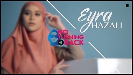 NO TURNING BACK I Eyra Hazali Seronok Dan Bersyukur Saat Mengenakan Hijab