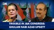 Congress Crisis Again? Ghulam Nabi Azad Resigns From Campaign Committee Hours After Being Appointed