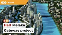 Halt Melaka Gateway project, DAP MP tells state govt