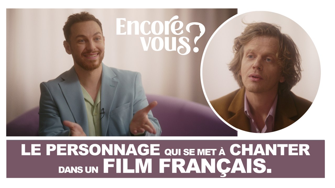 ENCORE VOUS ? N°10 - Le personnage qui se met à chanter dans un film français