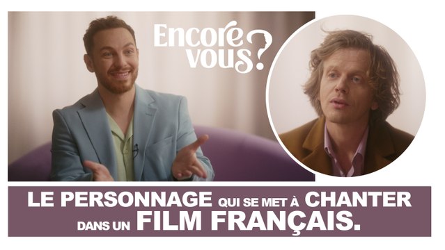 ENCORE VOUS ? N°10 - Le personnage qui se met à chanter dans un film français
