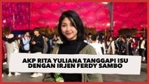Diisukan Miliki Hubungan dengan Irjen Ferdy Sambo, AKP Rita Yuliana Jawab Ini ke Warganet