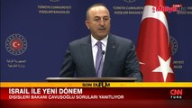 Bakan Çavuşoğlu duyurdu: İsrail'e büyükelçi atama kararı aldık