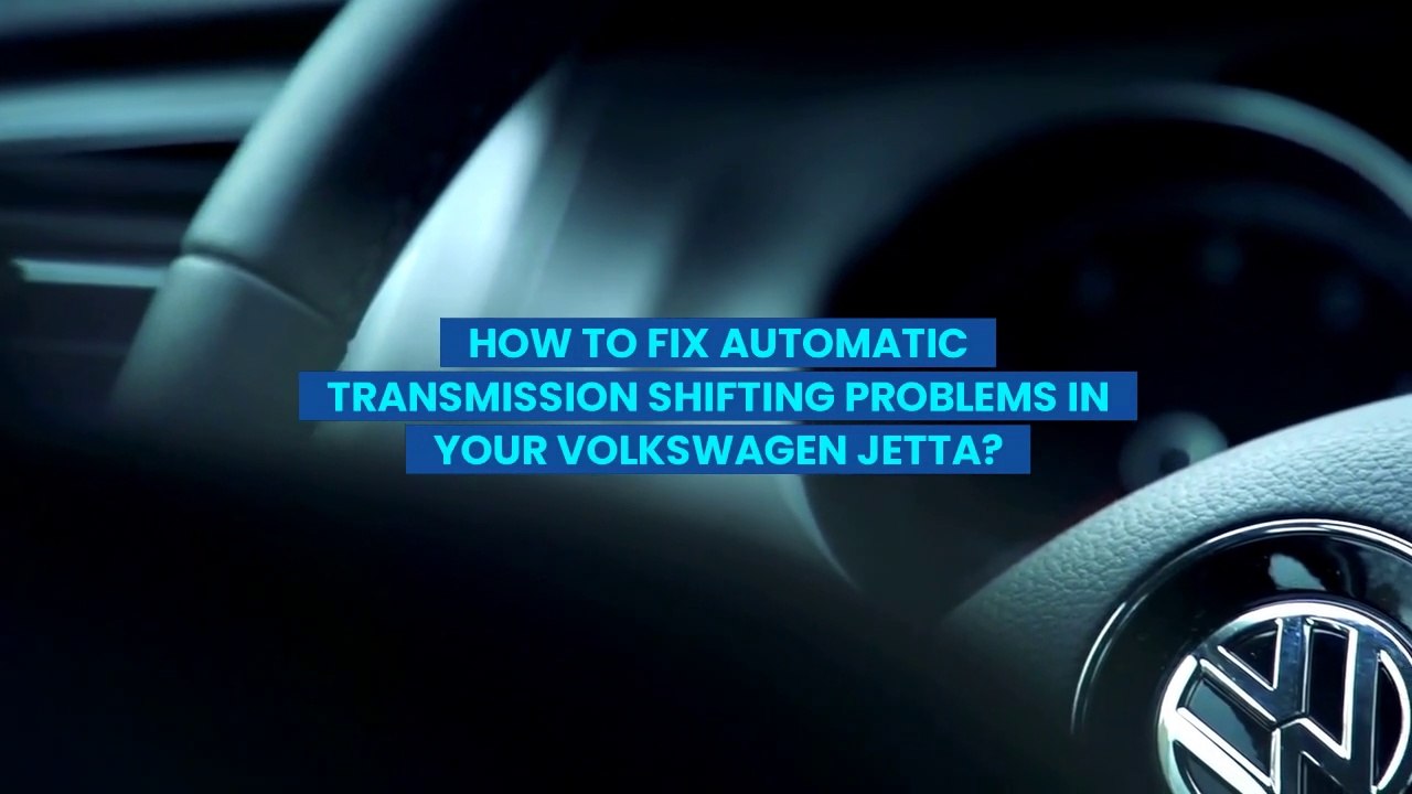 How To Fix Automatic Transmission Shifting Problems In Your Volkswagen