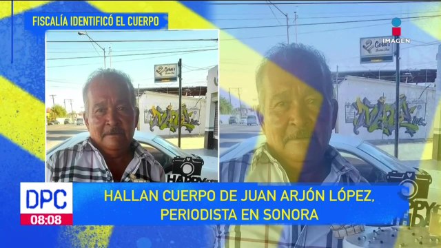 Hallan el cuerpo del periodista Juan Arjón López en Sonora