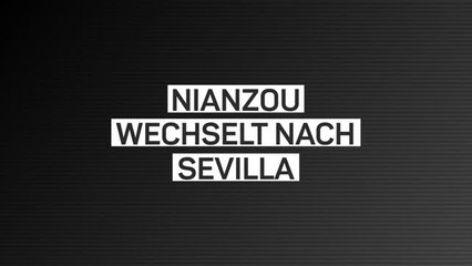 Nianzou-Transfer zum FC Sevilla fix!