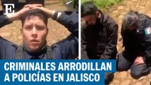 Criminales someten a policías y los interrogan en Jalisco