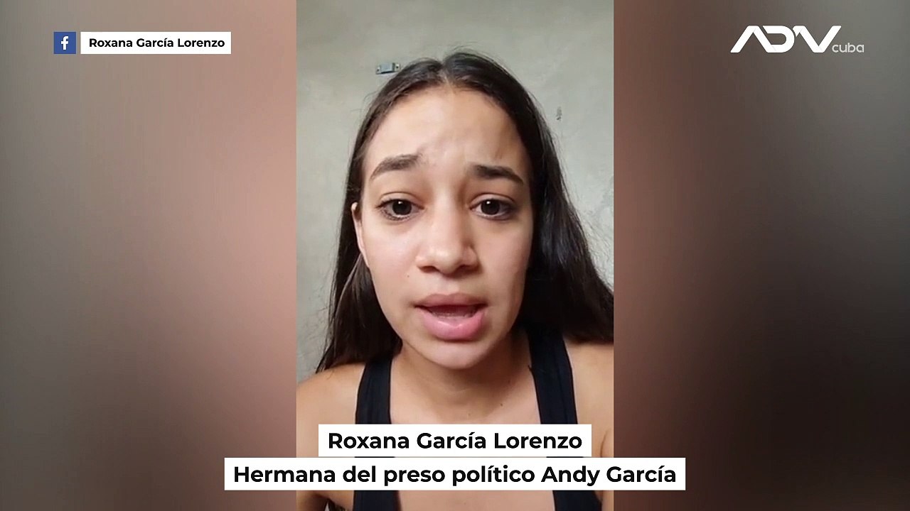 Roxana García Lorenzo, hermana de Andy García denuncia delicada situación de salud del preso político.