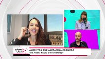Rádio Cast | Alimentos e suplementos que ajudam na cognição