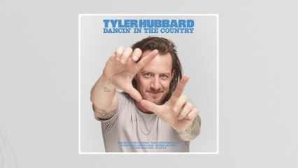 Tyler Hubbard - Baby Gets Her Lovin’