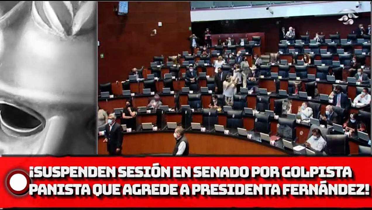 ¡Por PANISTA GOLPISTA que ARRERMETE VS. presidenta Fernández Suspenden sesión en Senado!