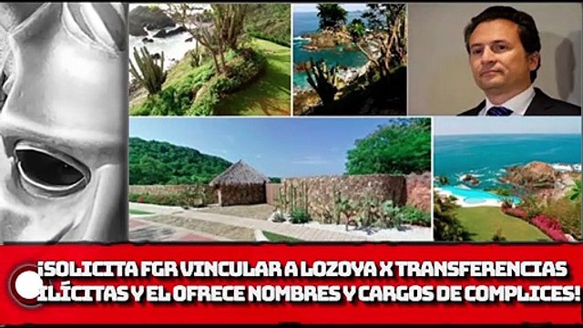 ¡Solicita FGR vincular a proceso a Lozoya por transferencias ilícitas y este ofrece Nombres y Cargos de quienes abusaron del poder!