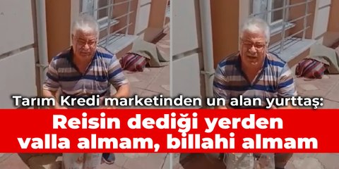 Tarım Kredi marketinden un alan yurttaş: Reisin dediği yerden valla almam, billahi almam