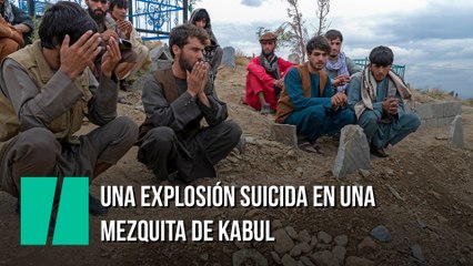 Una explosión suicida en una mezquita de Kabul