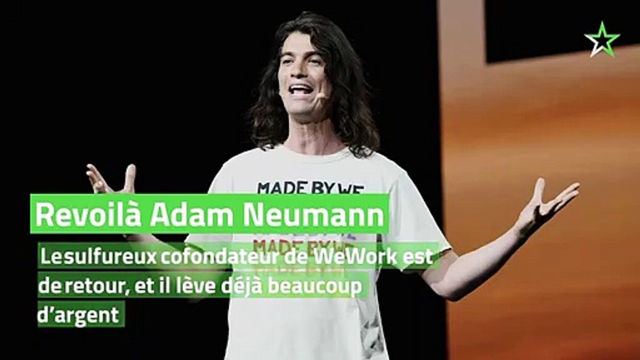 Revoilà Adam Neumann, le sulfureux cofondateur de WeWork, et il lève déjà beaucoup d’argent