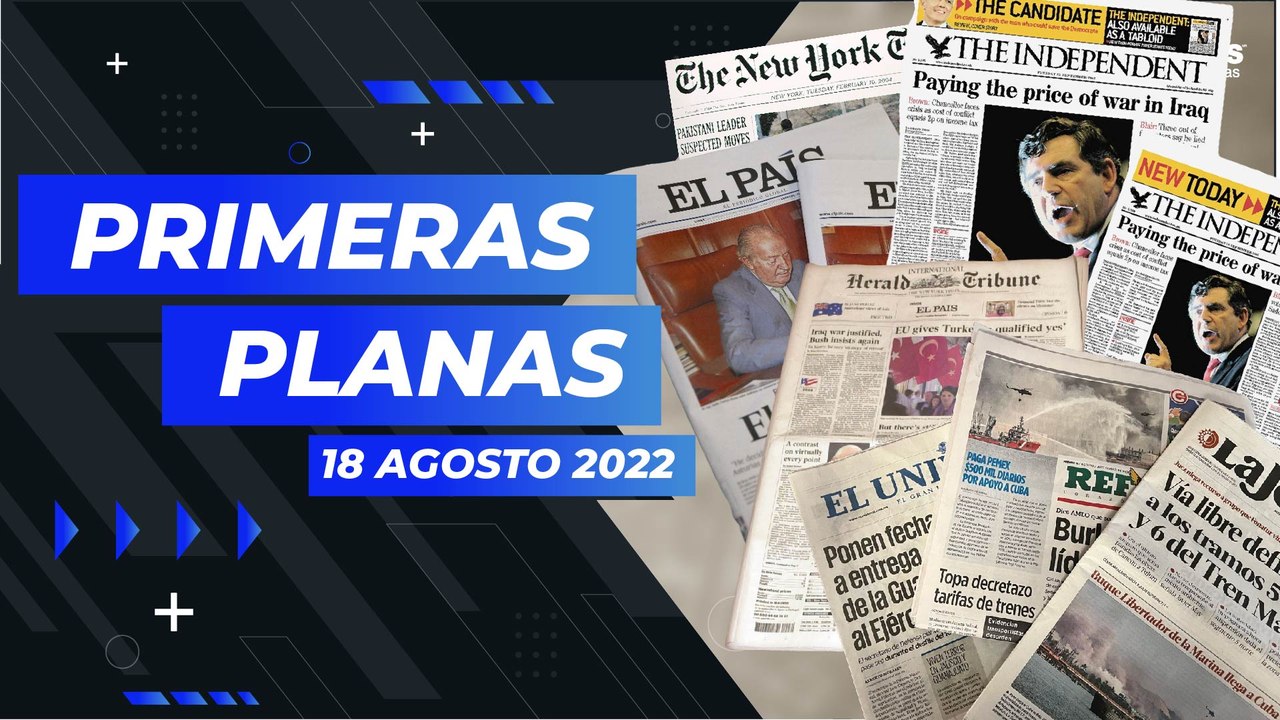 Titulares nacionales e internacionales del 18 de agosto