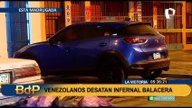 Extranjeros desatan infernal balacera en calles de La Victoria