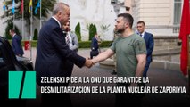 Zelenski pide a la ONU que garantice la desmilitarización de la planta nuclear de Zaporiyia