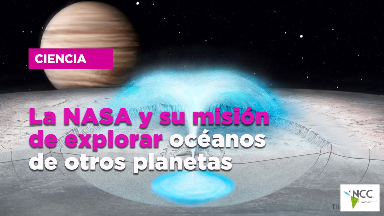 La NASA y su misión de explorar océanos de otros planetas