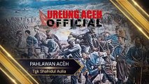 LAGU ACEH - PAHLAWAN ACEH - SHAHIDUL AULIA - Lirik Lagu Aceh