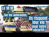 Sur les autoroutes, ils risquent leur vie pour notre sécurité
