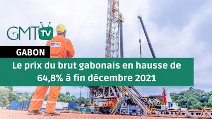 [#Reportage] Pétrole: le prix du brut gabonais en hausse de 64,8% à fin décembre 2021