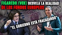 José María Figaredo (VOX) desvela la realidad de los fondos europeos: “El Gobierno está fracasando estrepitosamente”