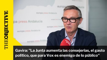 Gavira: "La Junta aumenta las consejerías, el gasto político, que para Vox es enemigo de lo público"