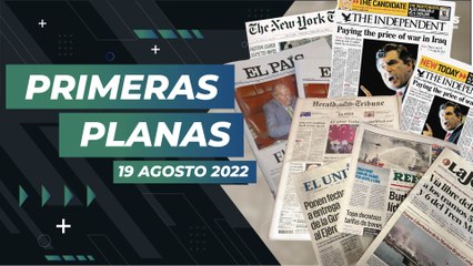 Esto dicen los titulares nacionales e internacionales este 19 de agosto