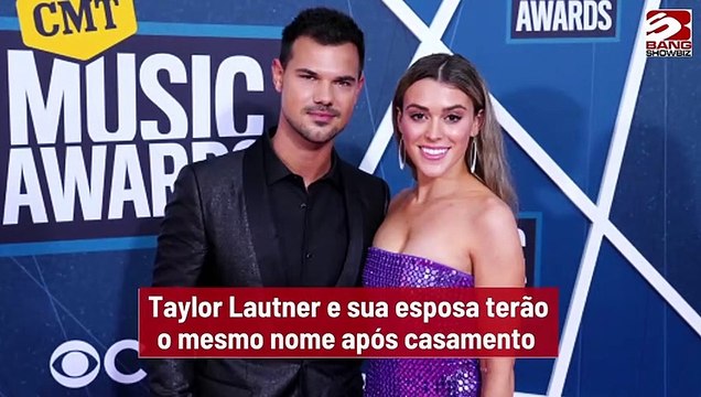 Taylor Lautner e sua esposa terão o mesmo nome após casamento