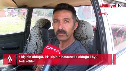 1 kişinin öldüğü, 141 kişinin hastanelik olduğu köyü terk ettiler