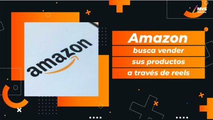 La ingeniosa estrategia de Amazon para vender con reels