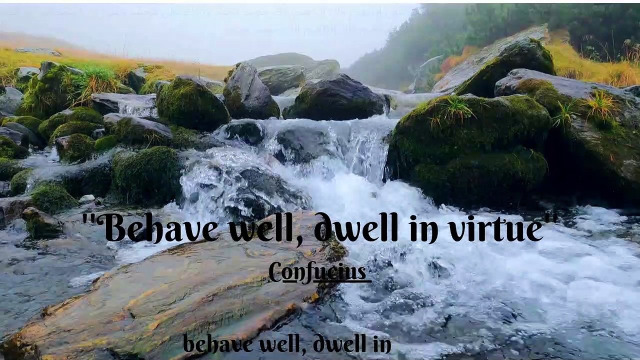 Behave well, dwell in virtue