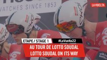 Au tour de Lotto Soudal / Lotto Soudal on its way - Étape 1 / Stage 1 | #LaVuelta22