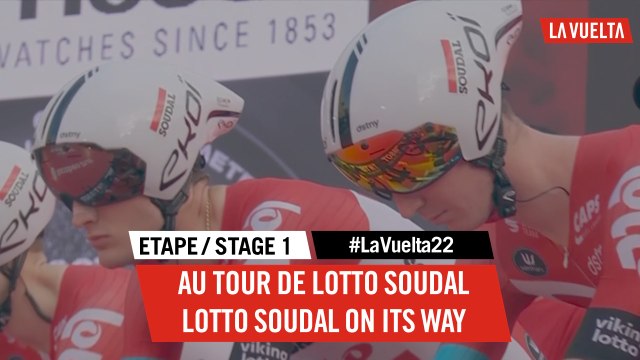 Au tour de Lotto Soudal / Lotto Soudal on its way - Étape 1 / Stage 1 | #LaVuelta22