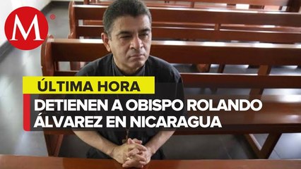 Arrestan al obispo Rolando Álvarez por organizar presuntos grupos violentos
