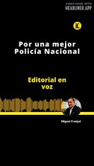 Editorial: Por una mejor Policía Nacional