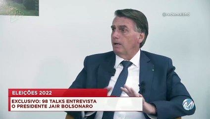 Download Video: 98 Talks | Bolsonaro afirma que tem 