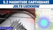 Uttar Pradesh: 5.2 magnitude earthquake hits North-NorthEast of Lucknow | Oneindia news *News