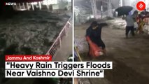 After Heavy Rain Triggers Floods Near Vaishno Devi; Journey Of Pilgrims Halted