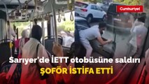 Sarıyer'de İETT otobüsüne saldırı kamerada ,  şoför istifa etti