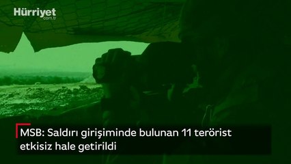 Saldırı girişiminde bulunan 11 terörist etkisiz hale getirildi