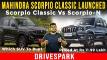 Mahindra Scorpio Classic Launched At Rs 11.99 Lakh | Scorpio Classic Vs Scorpio-N Which SUV To Buy?