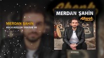Merdan Şahin - Kula Kulluk Yakışır Mı? ft. Hüseyin Uğurlu (Official Audio)