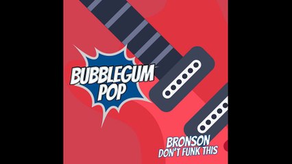 BRONSON Don't Funk This (bubblegum pop) 2021 par S Le Roi de la