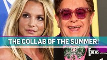 Britney Spears & Elton John's Collaboration Is Almost Here! _ E! News