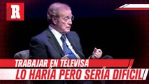 José Ramón Fernández sobre trabajar en Televisa: 'Lo haría pero sería difícil'