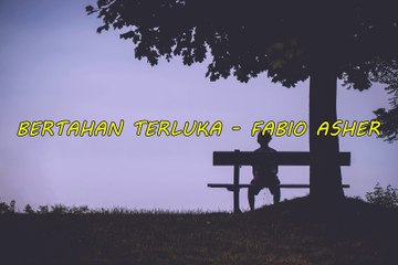 Bertahan Terluka - Fabio Asher(Lyrics)
